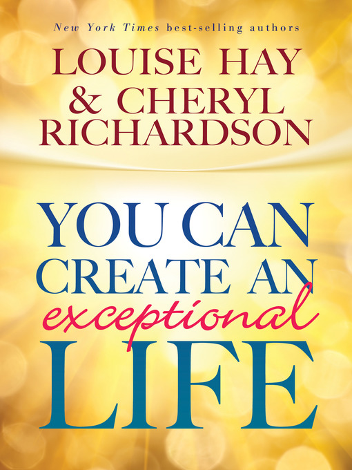 Title details for You Can Create an Exceptional Life by Louise Hay - Available